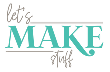 Let's Make Stuff