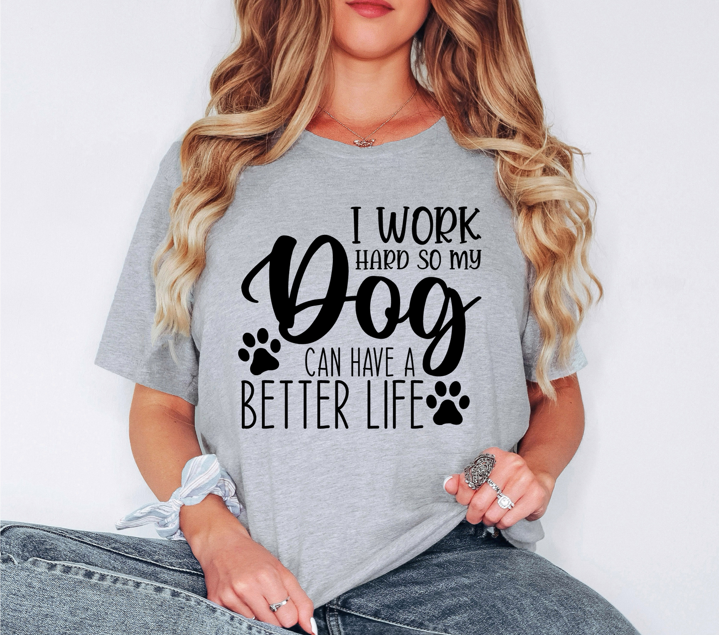 I work hard so my dog can have a better life