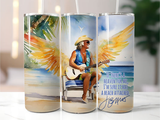 If there's a heaven for me, Jimmy Buffett 20 oz