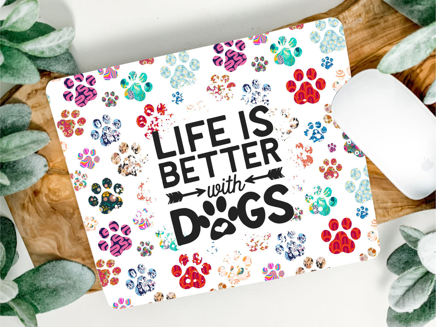 Life is Better with Dogs Mouse Pad