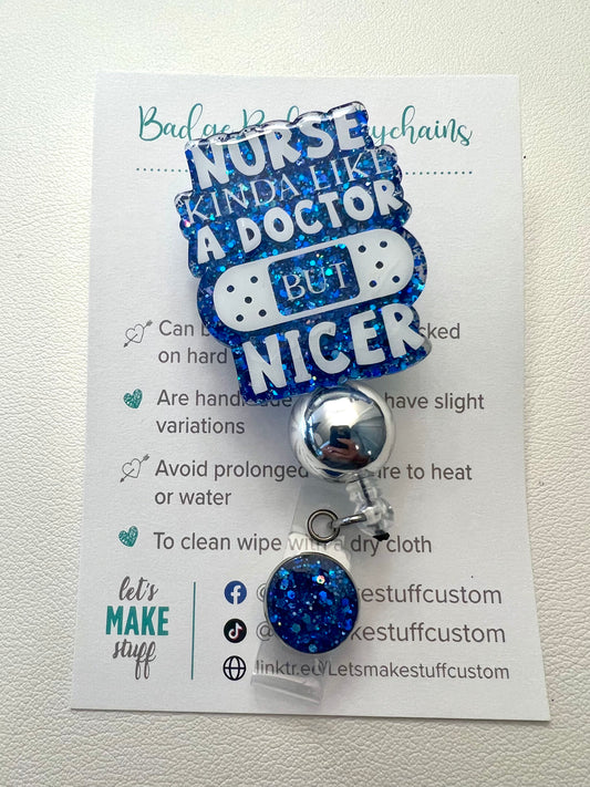 Nurse like a Doctor but Nicer- Badge Reels