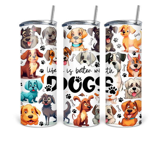 Life is Better with Dogs 20 oz